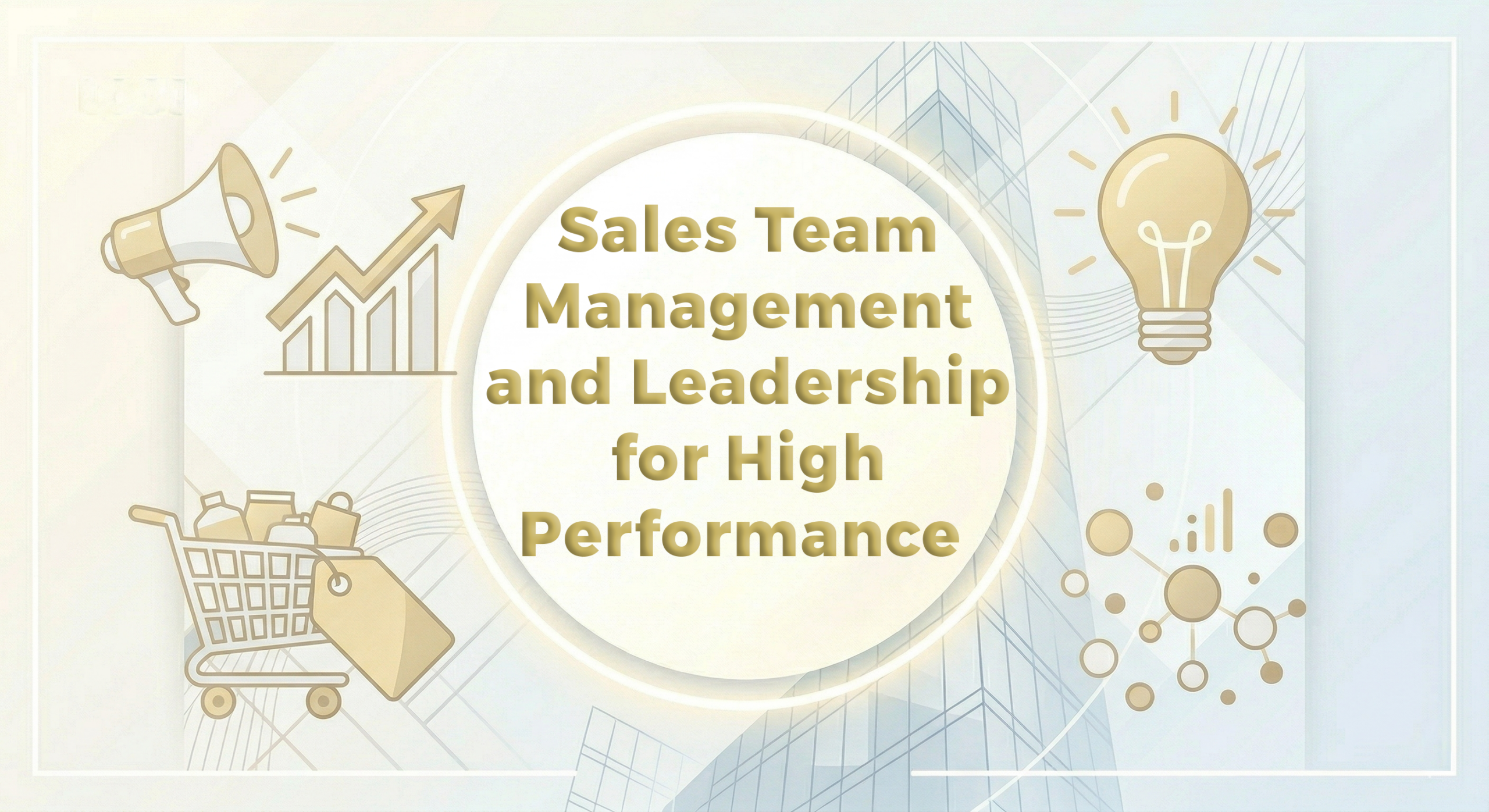 Sales Team Management and Leadership for High Performance